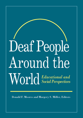 Deaf People Around the World: Educational and Social Perspectives - Moores, Donald F (Editor), and Miller, Margery S (Editor)