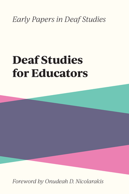 Deaf Studies for Educators: Volume 2 - Nicolarakis, Onudeah D (Foreword by)