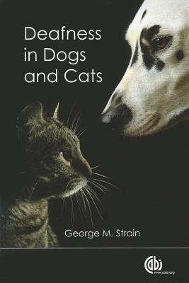 Deafness in Dogs and Cats - Strain, George