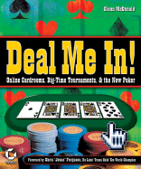 Deal Me In!: Online Cardoorms, Big Time Tournaments, and the New Poker
