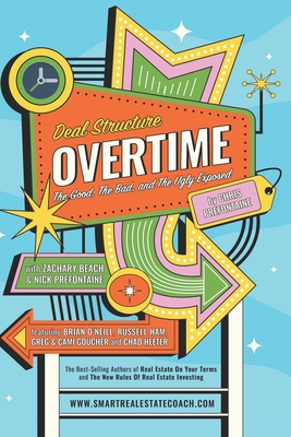 Deal Structure Overtime: The Good, The Bad, and The Ugly Exposed - Beach, Zachary, and Prefontaine, Nick, and O'Neill, Brian (Contributions by)