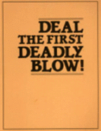 Deal the First Deadly Blow - Paladin Press (Creator), and Senich, Peter R