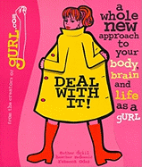 Deal with It!: A Whole New Approach to Your Body, Brain, and Life as a Gurl