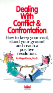 Dealing with Conflict and Confrontation: How to Keep Your Cool, Stand Your Ground and Reach a Positive Resolution