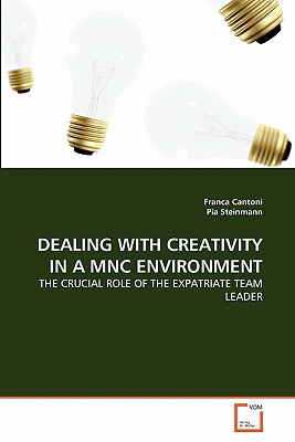 Dealing with Creativity in a Mnc Environment - Cantoni, Franca, and Steinmann, Pia