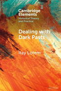 Dealing with Dark Pasts: A European History of Auto-Critical Memory in Global Perspective