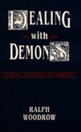 Dealing With Demons: Total Victory in Christ - Woodrow, Ralph