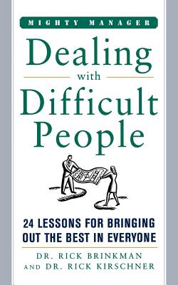 Dealing with Difficult People - Brinkman, Rick, and Kirschner, Rick, Dr.