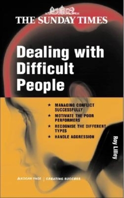 Dealing with Difficult People - Lilley, Roy