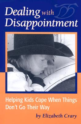Dealing with Disappointment - Crary, Elizabeth, MS