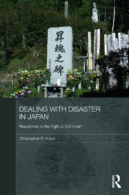 Dealing with Disaster in Japan: Responses to the Flight JL123 Crash - Hood, Christopher