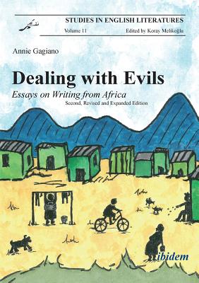 Dealing with Evils.: Essays on Writing from Africa - Gagiano, Annie, and Melikoglu, Koray (Series edited by)