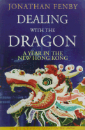 Dealing with the Dragon: A Year in the New Hong Kong