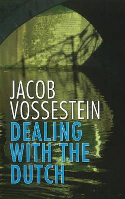 Dealing with the Dutch - Vossestein, Jacob