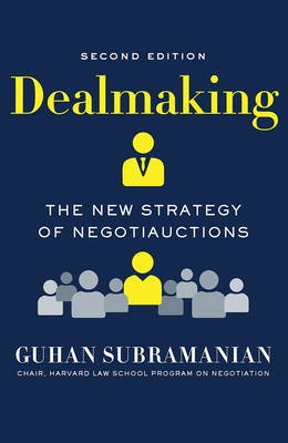 Dealmaking: The New Strategy of Negotiauctions - Subramanian, Guhan