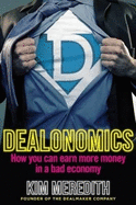 Dealonomics: How You Can Earn More Money in a Bad Economy