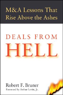 Deals from Hell: M&A Lessons That Rise Above the Ashes - Levitt, Arthur (Foreword by), and Bruner, Robert F