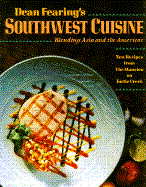 Dean Fearing's Southwest Cuisine - Fearing, Dean, Chef