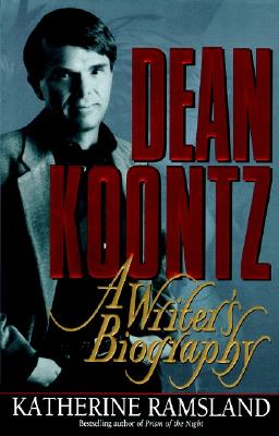 Dean Koontz: A Writer's Biography - Ramsland, Katherine M