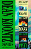 Dean Koontz Omnibus: "Cold Fire", "Face of Fear", "The Mask"