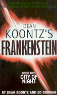 Dean Koontz's Frankenstein: City of Night Book two - Koontz, Dean, and Gorman, Ed