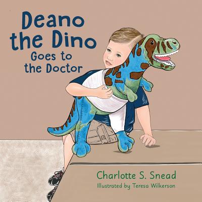 Deano the Dino Goes to the Doctor: Deano the Dino Series - Snead, Charlotte S