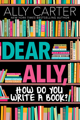 Dear Ally, How Do You Write a Book? - Carter, Ally