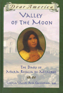 Dear Am: Valley of the Moon, the Diary of Maria Rosalia de Milagros: Valley of the Moon: Diary of Maria Rosalia de Milagros