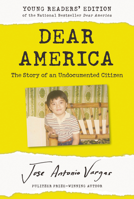 Dear America: Young Readers' Edition: The Story of an Undocumented Citizen - Vargas, Jose Antonio