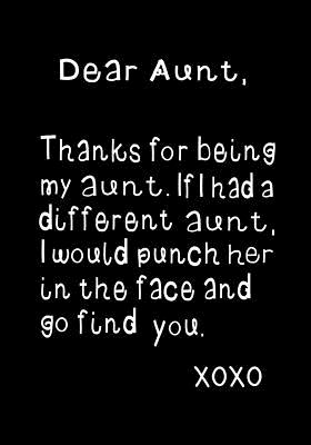 Dear Aunt, Thanks for Being My Aunt: Funny Birthday Present, Gag Gift for Her Journal, Beautifully Lined Pages Notebook - Funzone Journals