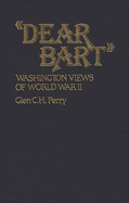 Dear Bart: Washington Views of World War II