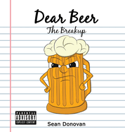 Dear Beer: The Breakup
