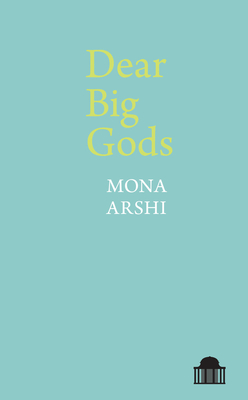 Dear Big Gods - Arshi, Mona