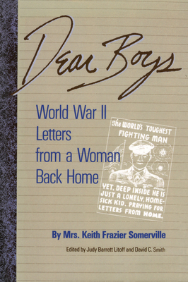 Dear Boys: World War II Letters from a Woman Back Home - Somerville, Keith Frazier, and Litoff, Judy Barrett (Editor), and Smith, David C (Editor)