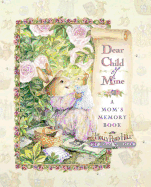 Dear Child of Mine: A Mom's Memory Book