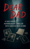 Dear Dad: A Fast-Paced Psychological Thriller with Shocking Revelations