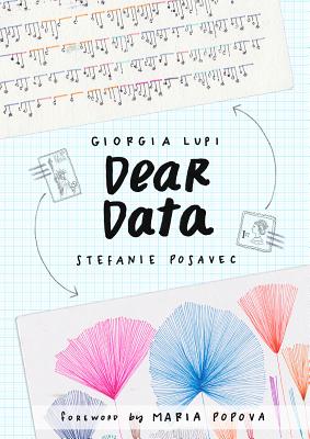 Dear Data: A Friendship in 52 Weeks of Postcards - Lupi, Giorgia, and Posavec, Stefanie, and Popova, Maria (Introduction by)