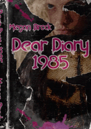 Dear Diary 1985