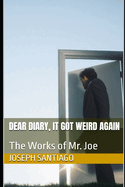Dear Diary, It Got Weird Again: The Works of Mr. Joe