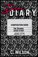 Dear Diary: The Deanna Dixon Story