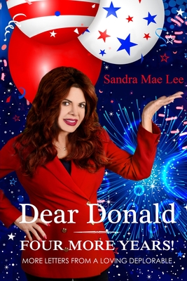Dear Donald: Four More Years! - Lee, Sandra Mae