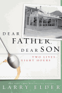 Dear Father, Dear Son: Two Lives... Eight Hours