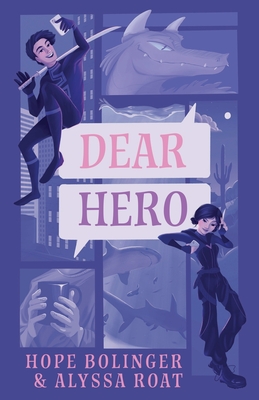 Dear Hero: Every Hero Needs a Villain, Every Villain Needs a Hero - Roat, Alyssa, and Bolinger, Hope