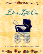 Dear Little One: A Memory Book of Baby's First Year