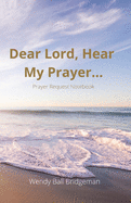 "Dear Lord, Hear My Prayer...": Prayer Request Notebook