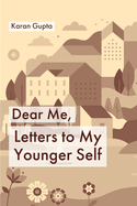 Dear Me, Letters to my younger self