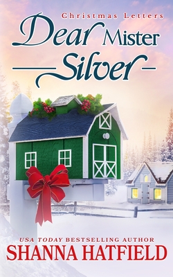 Dear Mister Silver: A Sweet Small-Town Holiday Romance - Hatfield, Shanna