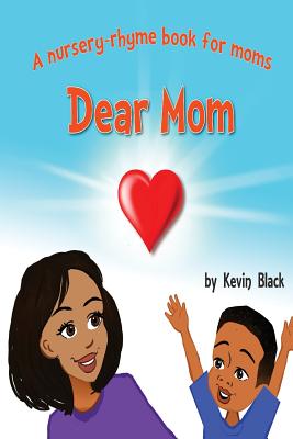 Dear Mom: A nursery rhyme book for moms - Black, Kevin Courtney