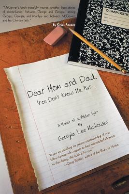 Dear Mom and Dad: You Don't Know Me, But ... - McGowen, Georgia Lee