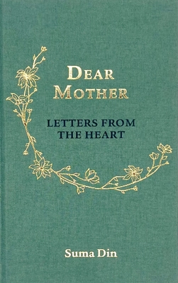 Dear Mother: Letters from the Heart - Din, Suma